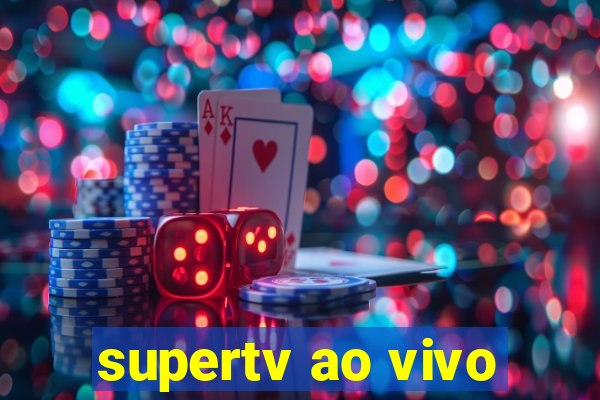 supertv ao vivo